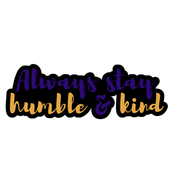 Stay Humble & Kind