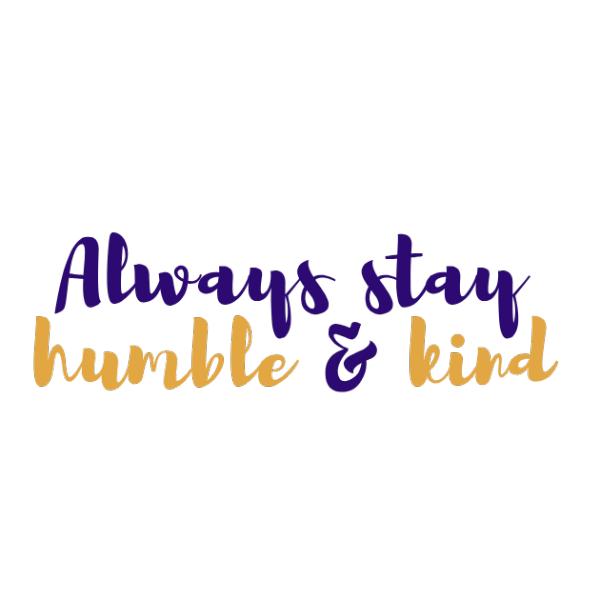 Stay Humble & Kind